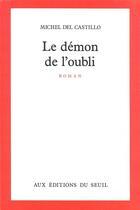 Couverture du livre « Le demon de l'oubli » de Michel Del Castillo aux éditions Seuil