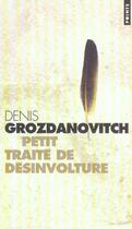 Couverture du livre « Petit traité de désinvolture » de Denis Grozdanovitch aux éditions Points