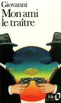 Couverture du livre « Mon ami le traître » de Jose Giovanni aux éditions Folio