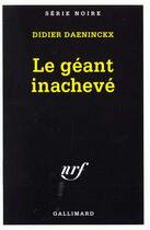 Couverture du livre « Le geant inacheve » de Didier Daeninckx aux éditions Gallimard