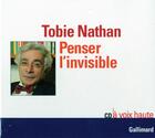 Couverture du livre « Penser L'Invisible Cd » de Tobie Nathan aux éditions Gallimard