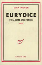 Couverture du livre « Eurydice ou la lutte avec l'ombre » de Meyer Dick aux éditions Gallimard (patrimoine Numerise)