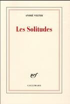 Couverture du livre « Les solitudes » de André Velter aux éditions Gallimard