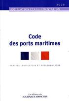 Couverture du livre « Code des ports maritimes (édition mai 2009) » de  aux éditions Direction Des Journaux Officiels