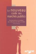 Couverture du livre « Le nouveau code des marchés publics ; commentaires et analyse des réformes de 2001 et 2004 » de Thierry Beauge aux éditions Afnor