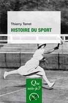 Couverture du livre « Histoire du sport » de Thierry Terret aux éditions Que Sais-je ?