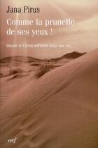 Couverture du livre « Comme la prunelle de ses yeux ! ; quand le Christ survient dans une vie » de Jeanine Pirus aux éditions Cerf