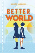 Couverture du livre « Better world » de Agnes Laroche aux éditions Magnard