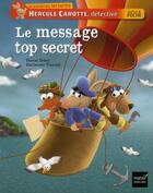 Couverture du livre « Hercule Carotte, détective T.2 ; le message top secret » de Pascal Brissy et Guillaume Trannoy aux éditions Hatier