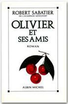 Couverture du livre « Olivier et ses amis » de Robert Sabatier aux éditions Albin Michel