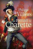 Couverture du livre « Le roman de Charette » de Philippe De Villiers aux éditions Albin Michel