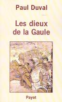 Couverture du livre « Les dieux de la Gaule » de Duval Paul aux éditions Payot