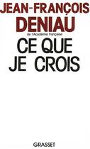 Couverture du livre « Ce que je crois » de Jean-Francois Deniau aux éditions Grasset Et Fasquelle