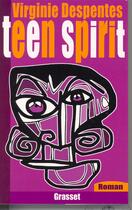 Couverture du livre « Teen spirit » de Virginie Despentes aux éditions Grasset Et Fasquelle