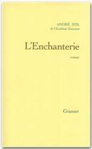 Couverture du livre « L'enchanterie » de Andre Stil aux éditions Grasset