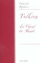 Couverture du livre « Tolkien : Le Chant du monde » de Charles Ridoux aux éditions Belles Lettres