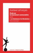 Couverture du livre « Étude sur le mouvement communaliste ; commune et la révolution » de Gustave Lefrancais aux éditions Klincksieck