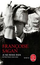 Couverture du livre « Je ne renie rien » de Françoise Sagan aux éditions Le Livre De Poche