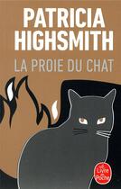 Couverture du livre « La proie du chat » de Patricia Highsmith aux éditions Le Livre De Poche