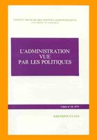 Couverture du livre « L'administration vue par les politiques » de Institut Francais De Sciences Administratives aux éditions Cujas