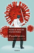 Couverture du livre « Pandémies ; des origines à la Covid-19 » de Patrick Berche et Stanis Perez aux éditions Perrin