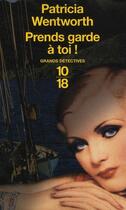 Couverture du livre « Prends garde à toi ! » de Patricia Wentworth aux éditions 10/18