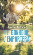 Couverture du livre « Le bonheur l'emportera » de Amelie Antoine aux éditions Pocket