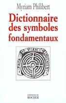 Couverture du livre « Dictionnaire des symboles fondamentaux » de Myriam Philibert aux éditions Rocher