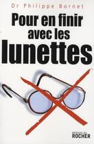 Couverture du livre « Pour en finir avec les lunettes » de Legeais/Bornet aux éditions Rocher