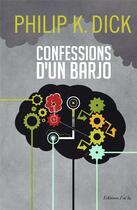 Couverture du livre « Confessions d'un barjo » de Philip K. Dick aux éditions J'ai Lu