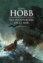 Couverture du livre « Les aventuriers de la mer Tome 1 ; intégrale » de Robin Hobb aux éditions J'ai Lu