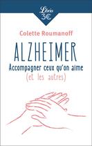 Couverture du livre « Alzheimer: accompagner ceux qu'on aime (et les autres) » de Colette Roumanoff aux éditions J'ai Lu