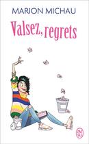 Couverture du livre « Valsez, regrets » de Marion Michau aux éditions J'ai Lu