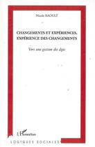 Couverture du livre « Changements et expériences, expérience des changements ; vers une gestion des âges » de Nicole Raoult aux éditions L'harmattan