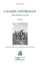 Couverture du livre « L'Iliade Zaporogue ; Taras Boulba et ses fils » de Victor Gres aux éditions Editions L'harmattan