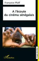 Couverture du livre « À l'écoute du cinéma sénégalais » de Francoise Pfaff aux éditions Editions L'harmattan
