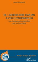 Couverture du livre « De l'agriculture d'antan à celle d'aujourd'hui ; les changements engendrés par les lois Pisani » de André Marchand aux éditions Editions L'harmattan