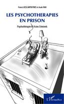 Couverture du livre « Psychothérapies en prison ; psychothérapies et actes criminels » de Francis Descarpentries et Aude Fani aux éditions L'harmattan