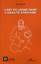 Couverture du livre « L'art du verbe dans l'oralité africaine » de Jean Derive aux éditions L'harmattan