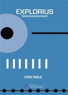 Couverture du livre « Explorius t.1 ; commencement » de Erin Nole aux éditions Amalthee