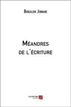 Couverture du livre « Méandres de l'écriture » de Bensalem Jennane aux éditions Editions Du Net