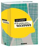 Couverture du livre « Le must des recettes pour recevoir » de Isabel Brancq-Lepage aux éditions Mango