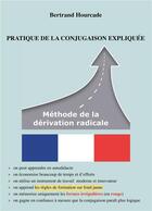 Couverture du livre « Pratique de la conjugaison expliquée ; méthode de la dérivation radicale » de Hourcade Bertrand aux éditions Books On Demand