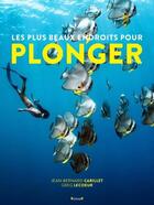Couverture du livre « Les plus beaux endroits pour plonger (édition 2021) » de Pierre-Antoine Souchard aux éditions Grund