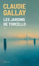 Couverture du livre « Les jardins de Torcello » de Claudie Gallay aux éditions Actes Sud