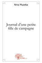 Couverture du livre « Journal d'une petite fille de campagne » de Muzeka Nina aux éditions Edilivre