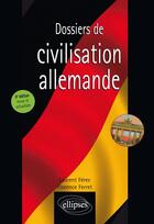 Couverture du livre « Dossiers de civilisation allemande (5e édition) » de Laurent Ferec et Florence Ferret aux éditions Ellipses