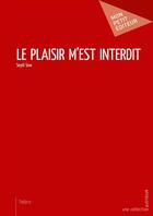 Couverture du livre « Le plaisir m'est interdit » de Seydi Sow aux éditions Mon Petit Editeur