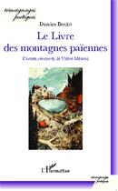 Couverture du livre « Livre des montagnes païennes ; carnets retrouvés de Valére Méziers » de Damien Berdot aux éditions L'harmattan