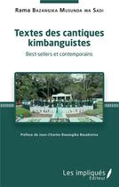 Couverture du livre « Textes des cantiques kimbanguistes ; best-sellers et contemporains » de Musunda Wa Bazangika aux éditions Les Impliques